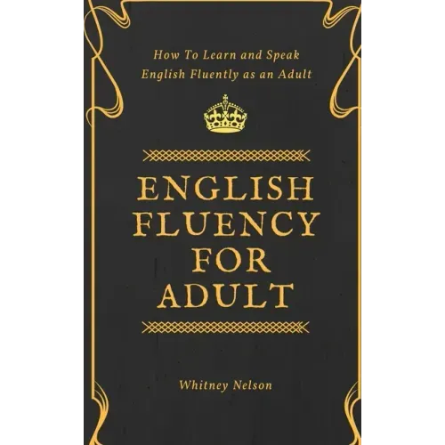 English Fluency For Adult - How to Learn and Speak English Fluently as an Adult