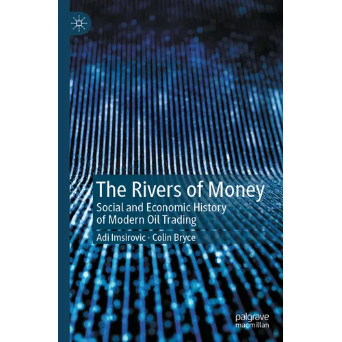 The Rivers of Money: Social and Economic History of Modern Oil Trading