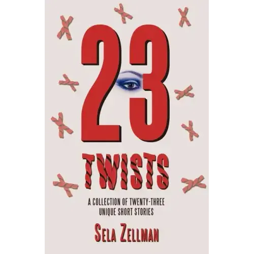 Twenty-Three Twists: A Collection of Twenty-Three Unique Short Stories