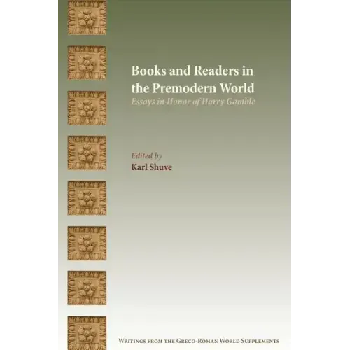 Books and Readers in the Premodern World: Essays in Honor of Harry Gamble