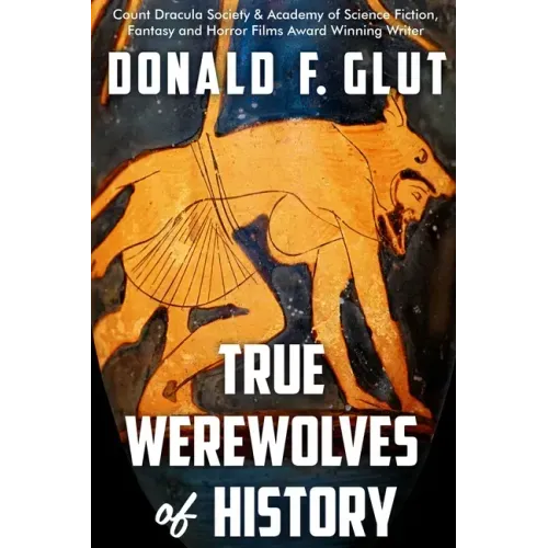 True Werewolves of History: From Ancient Times to the Present