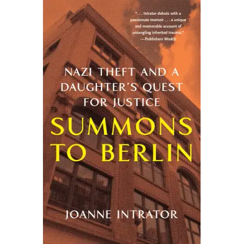 Summons to Berlin: Nazi Theft and a Daughter's Quest for Justice