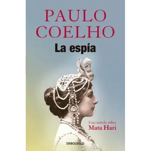 La Espía. Una Novela Sobre Mata Hari / The Spy