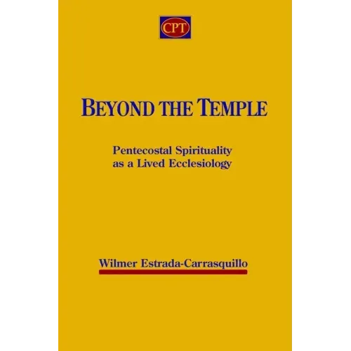 Beyond the Temple: Pentecostal Spirituality as a Lived Ecclesiology