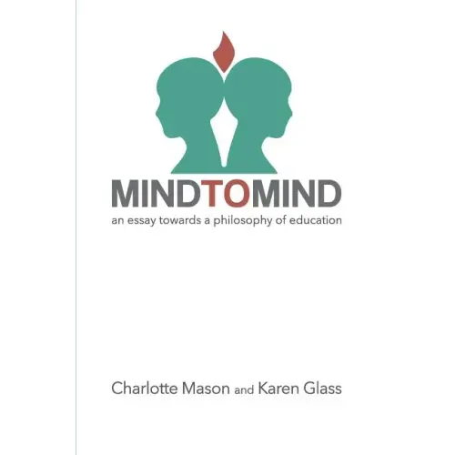 Mind to Mind: An Essay Towards a Philosophy of Education
