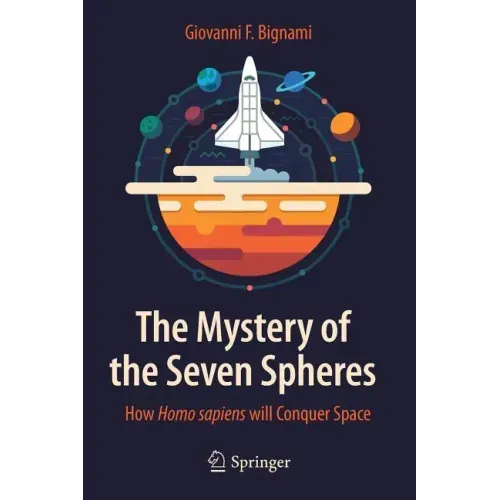 The Mystery of the Seven Spheres: How Homo Sapiens Will Conquer Space