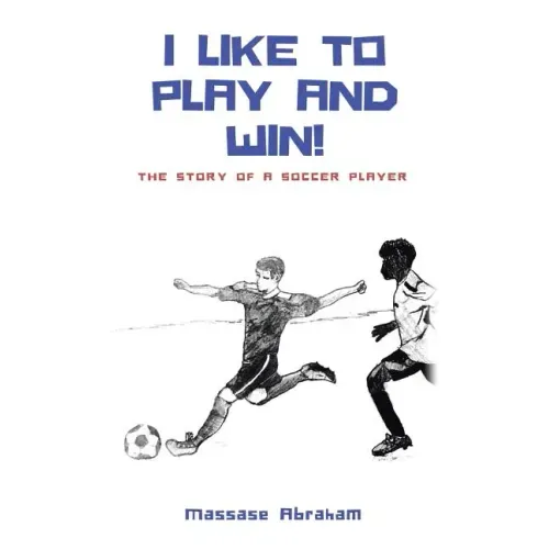 I Like to Play and Win!: The Story of a Soccer Player