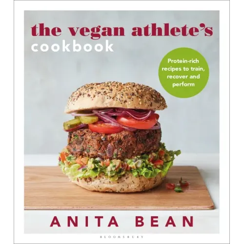 The Vegan Athlete's Cookbook: Protein-Rich Recipes to Train, Recover and Perform
