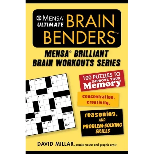 Mensa(r) Ultimate Brain Benders: 100 Puzzles to Improve Your Memory, Concentration, Creativity, Reasoning, and Problem-Solving Skills