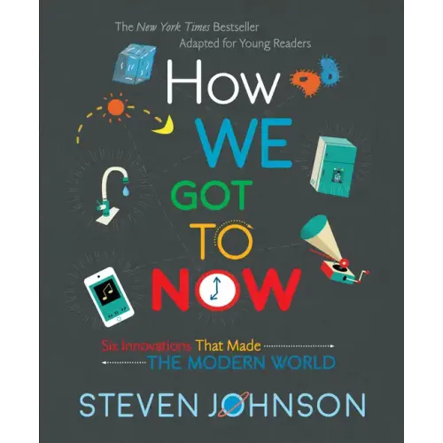 How We Got to Now: Six Innovations That Made the Modern World