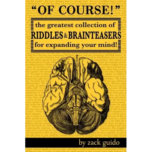 Of Course!: The Greatest Collection of Riddles & Brain Teasers For Expanding Your Mind