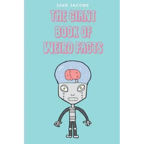 The Giant Book of Weird Facts