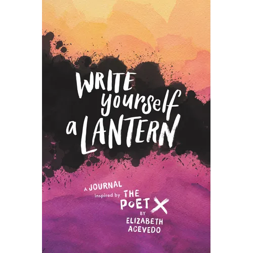 Write Yourself a Lantern: A Journal Inspired by the Poet X