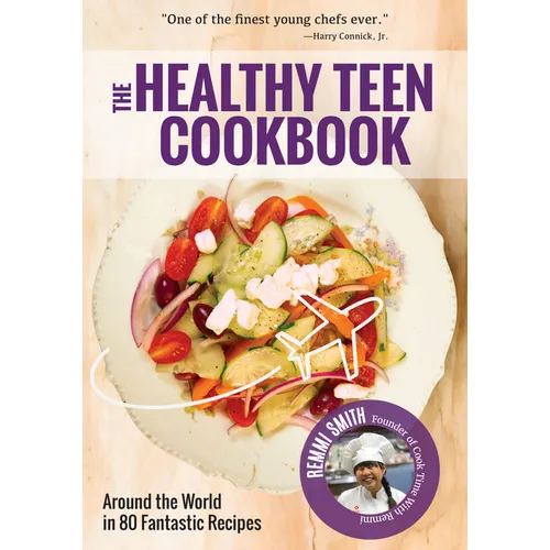 The Healthy Teen Cookbook: Around the World in 50 Fantastic Recipes (Teen Girl Gift)