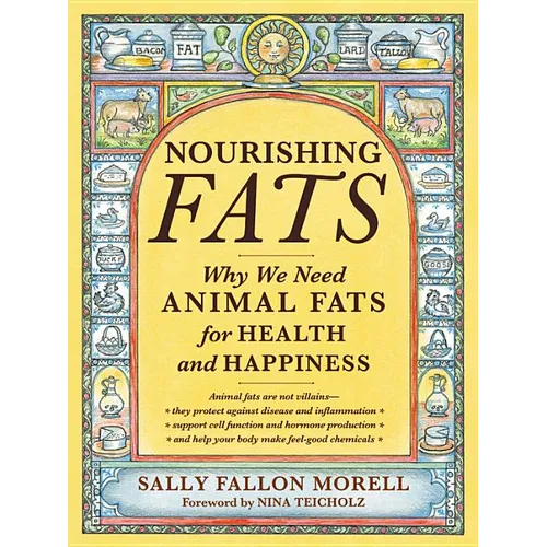 Nourishing Fats: Why We Need Animal Fats for Health and Happiness