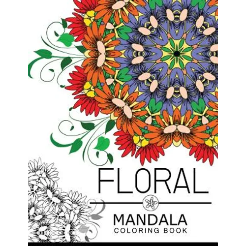 Floral Mandala Coloring Book: Flower Coloring books for teens, flower coloring books for adults