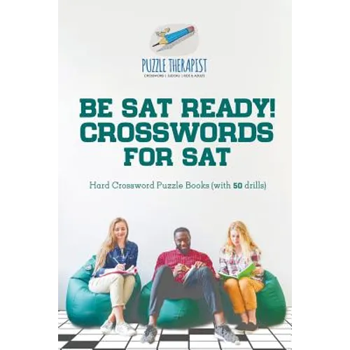 Be SAT Ready! Crosswords for SAT Hard Crossword Puzzle Books (with 50 drills)