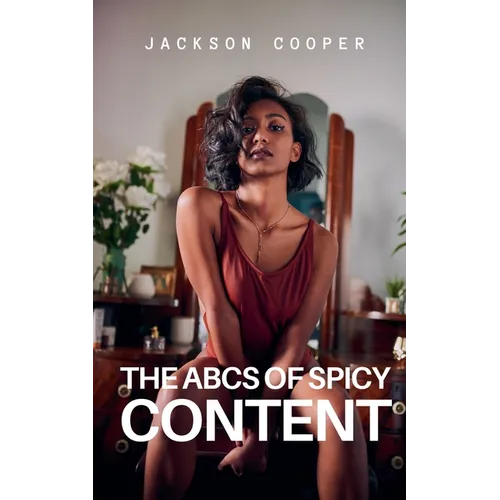 The ABCs of Spicy Content