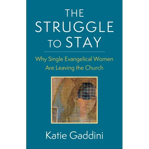 The Struggle to Stay: Why Single Evangelical Women Are Leaving the Church