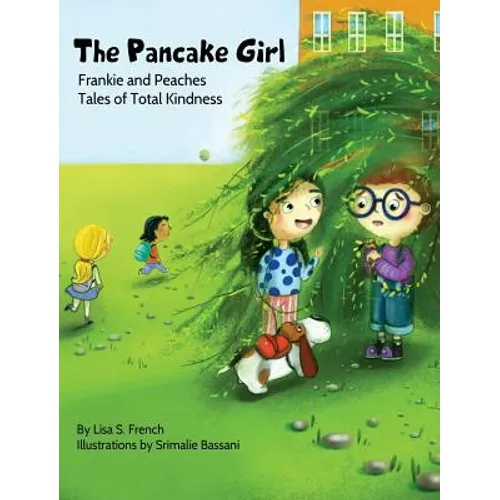 The Pancake Girl: A story about the harm caused by bullying and the healing power of empathy and friendship.
