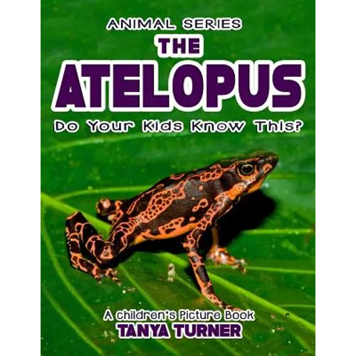 THE ATELOPUS Do Your Kids Know This?: A Children's Picture Book