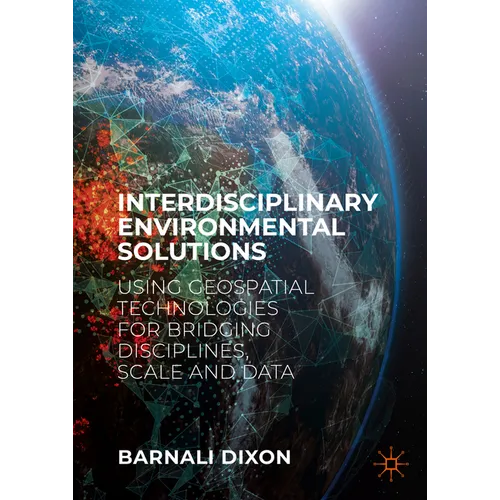 Interdisciplinary Environmental Solutions: Using Geospatial Technologies for Bridging Disciplines, Scale and Data