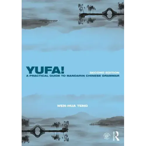 Yufa! A Practical Guide to Mandarin Chinese Grammar