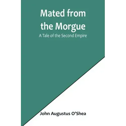 Mated from the Morgue: A Tale of the Second Empire