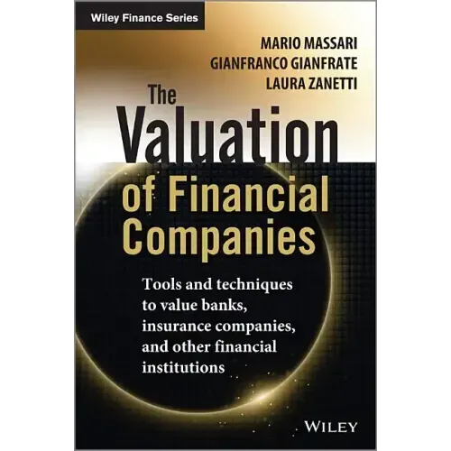 The Valuation of Financial Companies: Tools and Techniques to Measure the Value of Banks, Insurance Companies and Other Financial Institutions