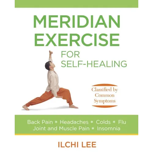 Meridian Exercise for Self-Healing: Classified by Common Symptoms