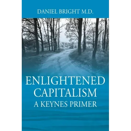 Enlightened Capitalism: A Keynes Primer - Second Edition