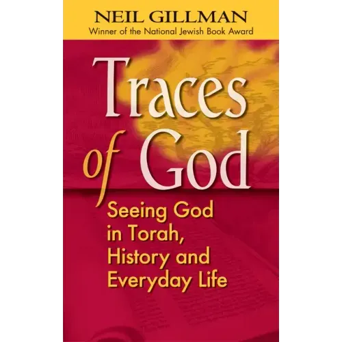 Traces of God: Seeing God in Torah, History and Everyday Life