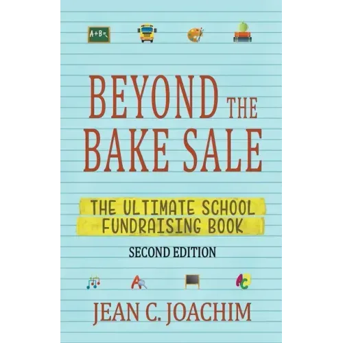 Beyond the Bake Sale: The Ultimate School Fund-Raising Book
