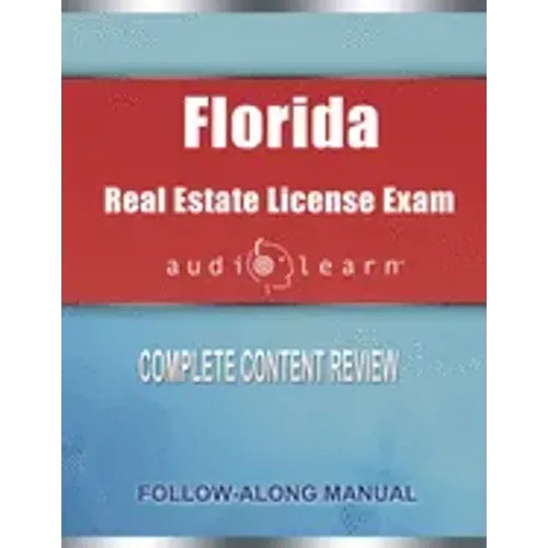 Florida Real Estate License Exam AudioLearn: Complete Audio Review for the Real Estate License Examination in Florida!