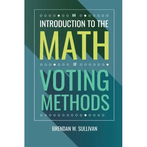 An Introduction to the Math of Voting Methods