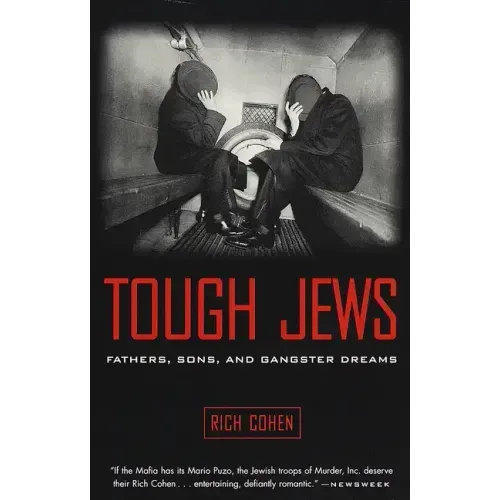 Tough Jews: Fathers, Sons, and Gangster Dreams