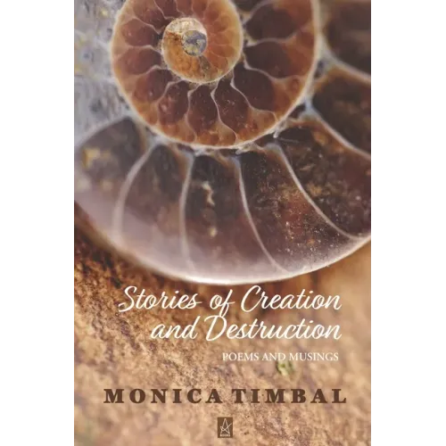 Stories of Creation and Destruction: Poems and Musings