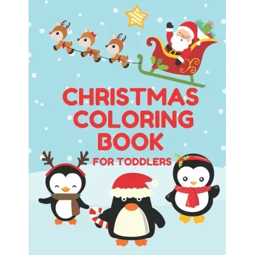Christmas Coloring Book for Toddlers: Stocking Stuffer Gift for Artistic Little Hands Aged 1 to 3 Festive Penguins cover