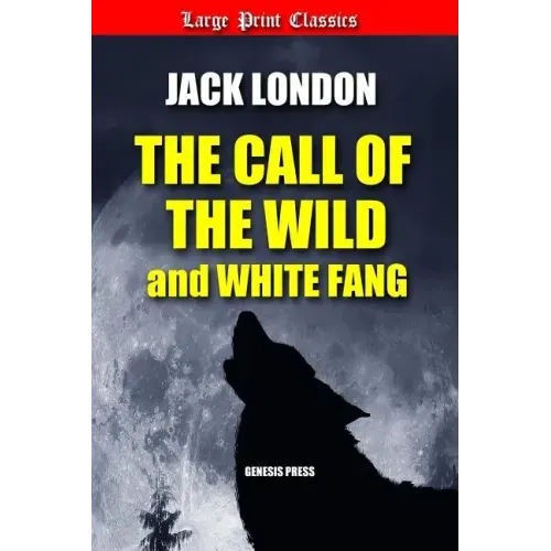 The Call of the Wild and White Fang: Large Print