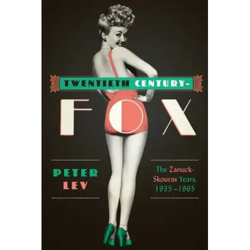 Twentieth Century-Fox: The Zanuck-Skouras Years, 1935-1965