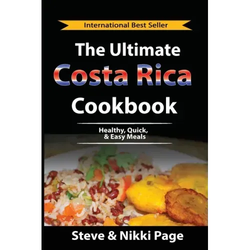 The Ultimate Costa Rica Cookbook: Healthy, Quick, & Easy Meals
