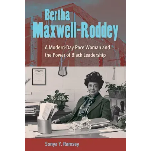 Bertha Maxwell-Roddey: A Modern-Day Race Woman and the Power of Black Leadership