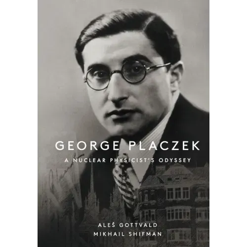 George Placzek: A Nuclear Physicist's Odyssey