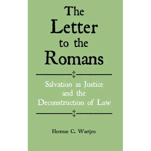 The Letter to the Romans: Salvation as Justice and the Deconstruction of Law
