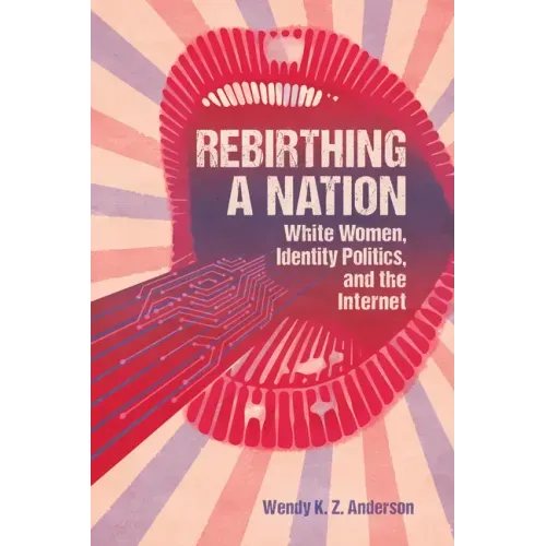 Rebirthing a Nation: White Women, Identity Politics, and the Internet