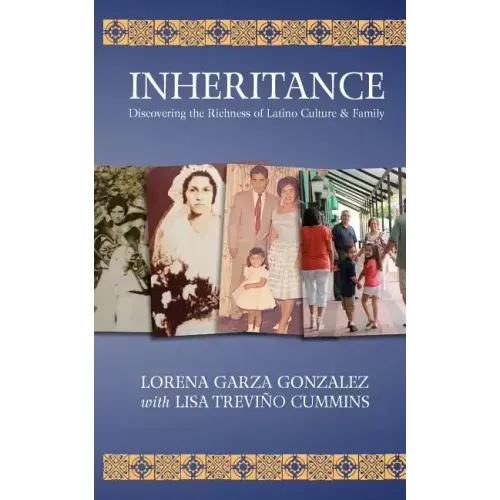 Inheritance: Discovering the Richness of Latino Family & Culture