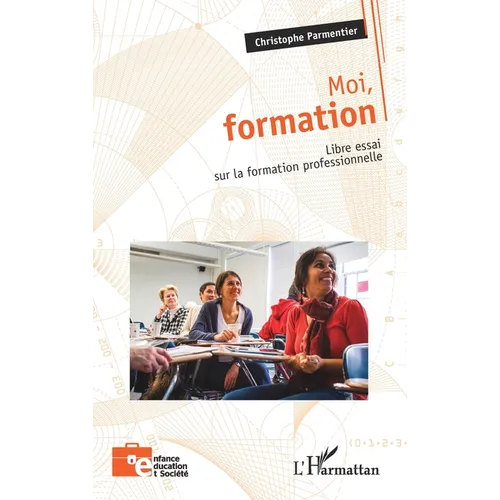 Moi, formation: Libre essai sur la formation professionnelle