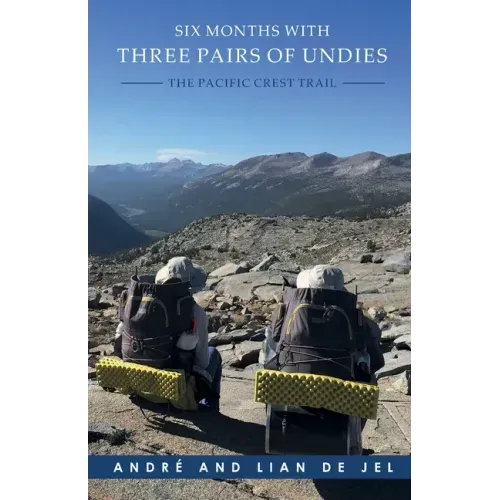 Six Months With Three Pairs Of Undies: The Pacific Crest Trail