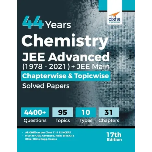 44 Years Chemistry JEE Advanced (1978 - 2021) + JEE Main Chapterwise & Topicwise Solved Papers 17th Edition