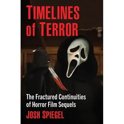 Timelines of Terror: The Fractured Continuities of Horror Film Sequels